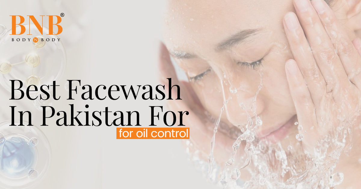 Best Face Wash for Oily Skin in Pakistan