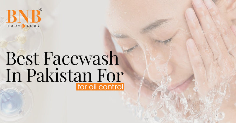 Best Face Wash for Oily Skin in Pakistan