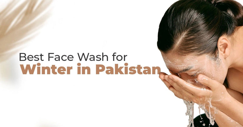 Best Face Wash For Winter in Pakistan